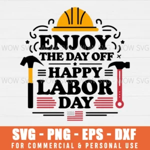 ENJOY THE DAY OFF SVG HAPPY LABOR DAY SVG WORKERS SVG PNG EPS DXF, CRICUT FILES, SVG FILES CLIP ART