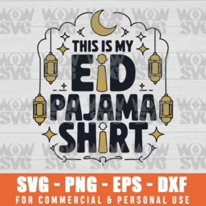 THIS IS MY EID PAJAMA SVG, RAMADAN MUBARAK SVG PNG EPS DXF, CRICUT FILE, SVG FILES CLIP ART