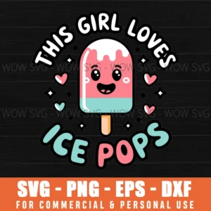 THIS GIRL LOVES ICE POPS SVG ICE CREAM SVG FROZEN FOOD LOVERS SVG PNG EPS DXF, CRICUT FILES, SVG FILES CLIP ART