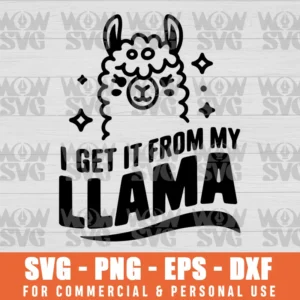 I GET IT FROM MY LLAMA TSHIRT FUNNY ALPACA MOM MOTHERS DAY SVG PNG EPS DXF CRICUT FILE SILHOUETTE ART