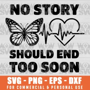 NO STORY SHOULD END TOO SOON SVG SUICIDE AWARENESS SVG PNG EPS DXF CRICUT FILE SILHOUETTE ART