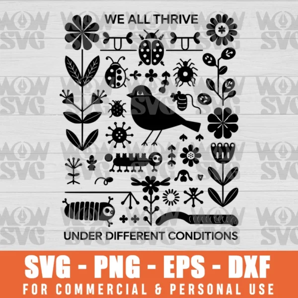 WE ALL THRIVE UNDER DIFFERENT CONDITIONS, DIFFERENT FLOWERS SVG PNG EPS DXF CRICUT FILE SILHOUETTE ART