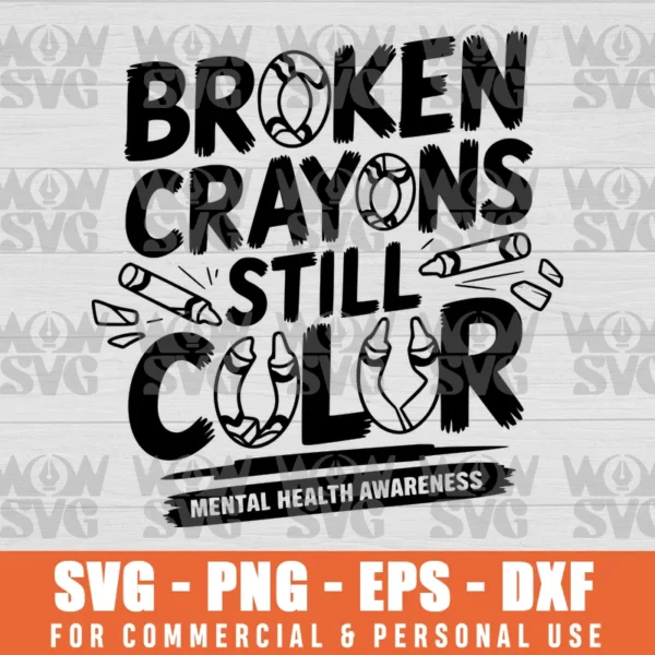 BROKEN CRAYONS STILL COLOR MENTAL HEALTH AWARENESS SVG PNG EPS DXF CRICUT FILE SILHOUETTE ART