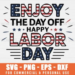 HAPPY LABOR DAY SVG WORKERS SVG ENJOY THE DAY SVG PNG EPS DXF, CRICUT FILES, SVG FILES CLIP ART
