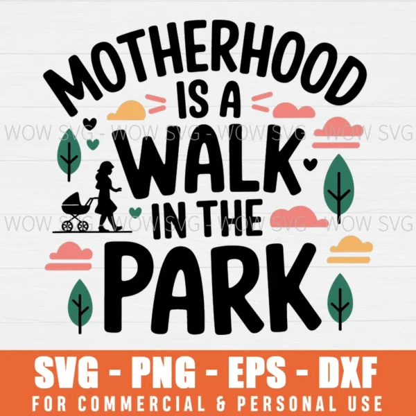 MOTHERHOOD IS A WALK IN THE PARK, JURASSIC PARK SVG PNG EPS DXF, CRICUT FILES, SVG FILES CLIP ART