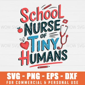SCHOOL NURSE OF TINY HUMANS NURSE BACK TO SCHOOL SVG PNG EPS DXF, CRICUT FILES, SVG FILES CLIP ART