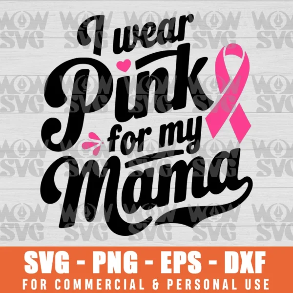 I WEAR PINK FOR MY MOM SVG PNG EPS DXF CRICUT FILE SILHOUETTE ART