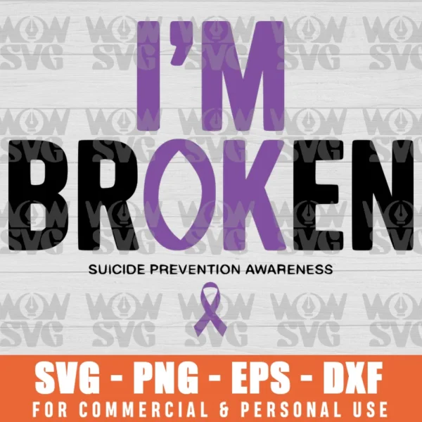 I'M BROKEN TEAL & PURPLE RIBBON SUICIDE PREVENTION AWARENESS SVG PNG EPS DXF CRICUT FILE SILHOUETTE ART