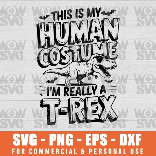 HUMAN COSTUME I'M REALLY A T REX FUNNY HALLOWEEN SVG PNG EPS DXF CRICUT FILE SILHOUETTE ART