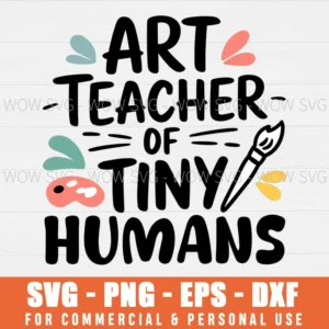 ART TEACHER OF TINY HUMANS SVG FUNNY ART TEACHERS SVG PNG EPS DXF, CRICUT FILES, SVG FILES CLIP ART
