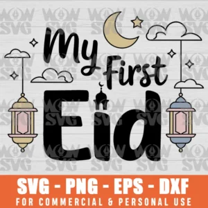 MY FIRST EID, FIRST EID, BABY GROW SVG PNG EPS DXF, CRICUT FILE, SVG FILES CLIP ART
