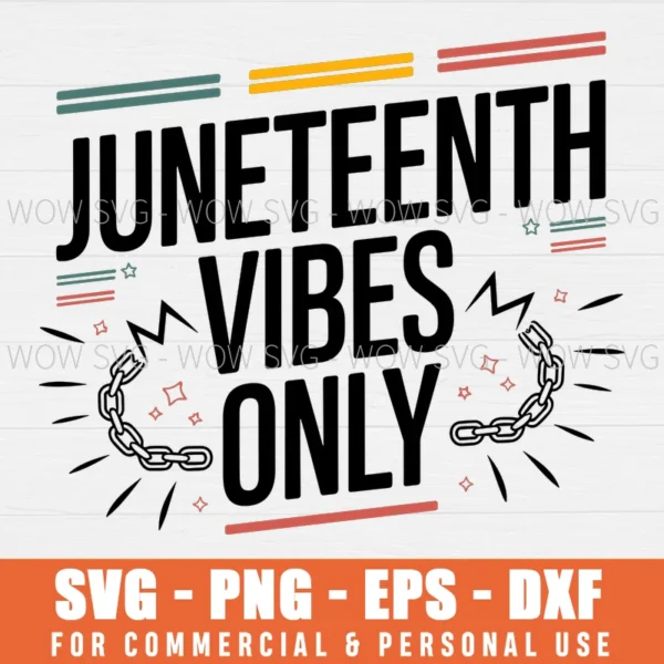 JUNETEENTH VIBES ONLY SVG AFRICAN AMERICAN FREEDOM 1865 SVG PNG EPS DXF, CRICUT FILES, SVG FILES CLIP ART