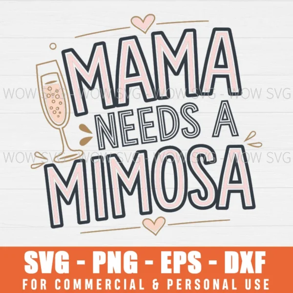 MOMMY NEEDS A MIMOSA IS A FUNNY ALCOHOL AND BRUNCH SVG PNG EPS DXF, CRICUT FILES, SVG FILES CLIP ART