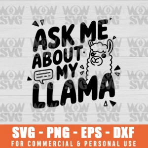 ASK ME ABOUT MY LLAMA SVG PNG EPS DXF CRICUT FILE SILHOUETTE ART