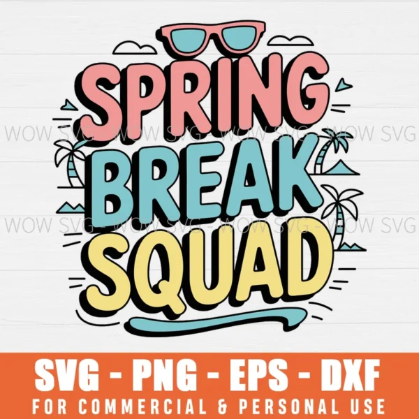 SPRING BREAK SQUAD TEACHER STUDENT SUMMER VACATION HOLIDAY BEACH SVG PNG EPS DXF, CRICUT FILE, SVG FILES CLIP ART