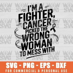 I'M A FIGHTER CANCER PICKED WRONG WOMAN TO MESS WITH, BREAST CANCER SVG PNG EPS DXF CRICUT FILE SILHOUETTE ART