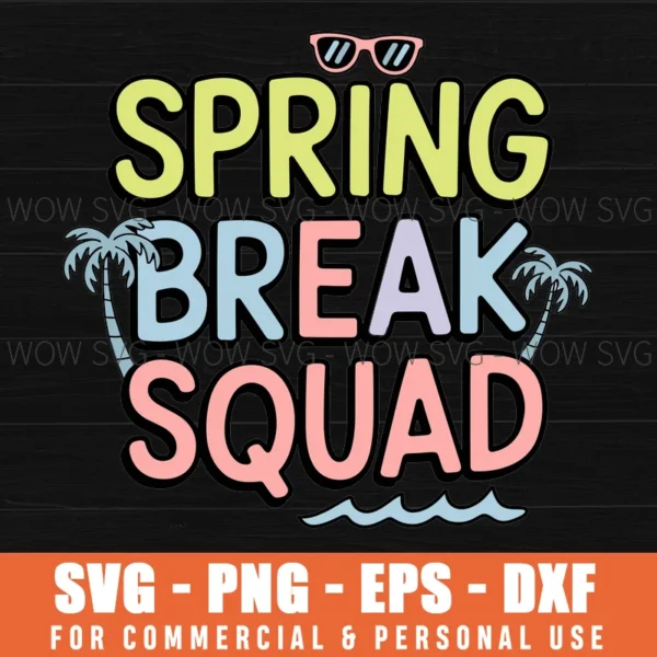 SPRING BREAK SQUAD, DAYTONA BEACH SVG, SUMMER BEACH VACATION SVG PNG EPS DXF, CRICUT FILE, SVG FILES CLIP ART