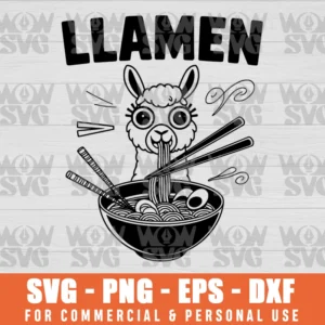 LLAMEN FUNNY LLAMA FOR FOODIE HILARIOUS SAYINGS SVG PNG EPS DXF CRICUT FILE SILHOUETTE ART