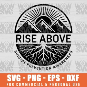 RISE ABOVE SVG CUT FILE SUICIDE, PREVENTION AWARENESS SVG PNG EPS DXF CRICUT FILE SILHOUETTE ART