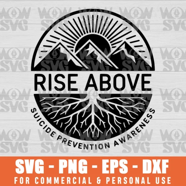 RISE ABOVE SVG CUT FILE SUICIDE, PREVENTION AWARENESS SVG PNG EPS DXF CRICUT FILE SILHOUETTE ART