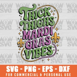 THICK THIGHS MARDI GRAS VIBES FLEUR DE LIS MARDI GRAS VIBES SVG PNG EPS DXF, CRICUT FILE, SVG FILES CLIP ART