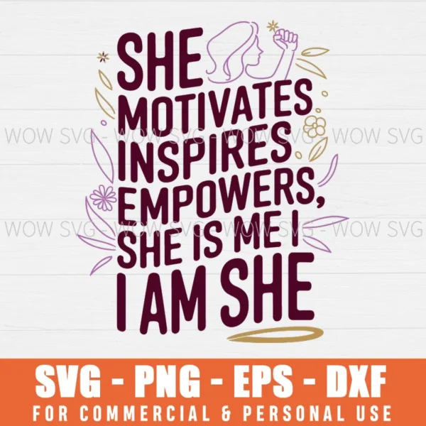 SHE MOTIVATES INSPIRES EMPOWERS, INTERNATIONAL WOMENS DAY SVG PNG EPS DXF, CRICUT FILE, SVG FILES CLIP ART