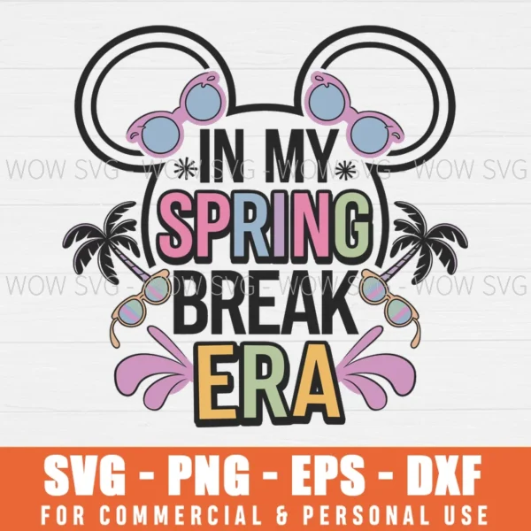 IN MY SPRING BREAK ERA FUNNY DISNEY SVG PNG EPS DXF, CRICUT FILE, SVG FILES CLIP ART