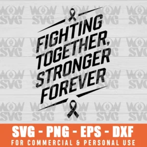 FIGHTING TOGETHER STRONGER FOREVER, BREAST CANCER AWARENESS SVG PNG EPS DXF CRICUT FILE SILHOUETTE ART
