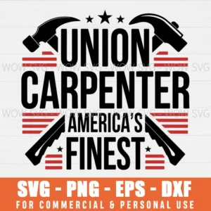 UNION CARPENTER SVG AMERICAS FINEST SVG PATRIOTIC AMERICAN FLAG SVG PNG EPS DXF, CRICUT FILES, SVG FILES CLIP ART