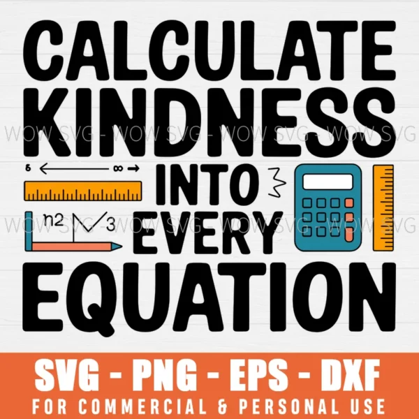 CALCULATE KINDNESS INTO EVERY EQUATION SVG FUNNY MATH TEACHER SVG PNG EPS DXF, CRICUT FILES, SVG FILES CLIP ART