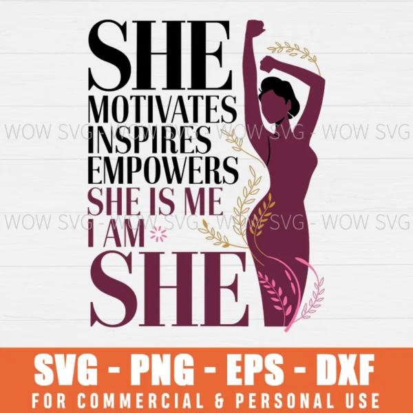 SHE MOTIVATES INSPIRES EMPOWERS, INTERNATIONAL WOMEN'S DAY SVG PNG EPS DXF, CRICUT FILE, SVG FILES CLIP ART