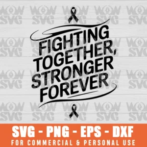 BREAST CANCER AWARENESS FIGHTING TOGETHER STRONGER FOREVER, SVG PNG EPS DXF CRICUT FILE SILHOUETTE ART