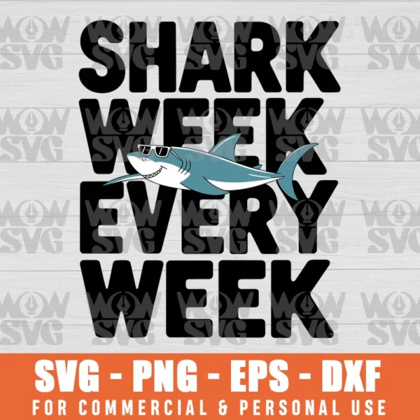 LIVE EVERY WEEK LIKE SHARK WEEK SVG, SHARK WEEK EVERY WEEK PNG EPS DXF CRICUT FILE SILHOUETTE ART
