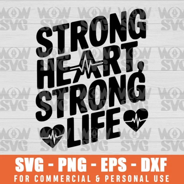 STRONG HEART, STRONG LIFE HEART DISEASE AWARENESS SVG PNG EPS DXF CRICUT FILE SILHOUETTE ART