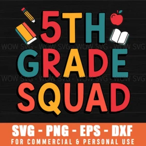 FIFTH GRADE SQUAD SVG PNG EPS DXF, CRICUT FILES, SVG FILES CLIP ART
