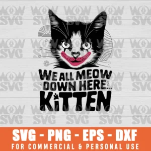 WE ALL MEOW DOWN HERE KITTEN SVG