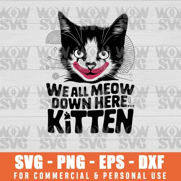 WE ALL MEOW DOWN HERE KITTEN SVG