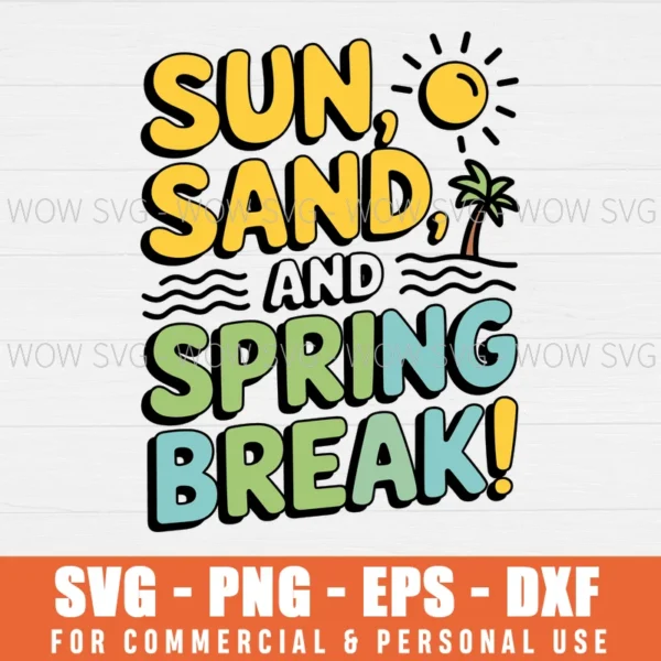 SUN, SAND, AND SPRING BREAK! SVG PNG EPS DXF, CRICUT FILE, SVG FILES CLIP ART
