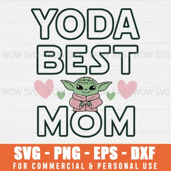 YODA, STAR WARS, BEST MOM MOTHER'S DAY SVG PNG EPS DXF, CRICUT FILES, SVG FILES CLIP ART