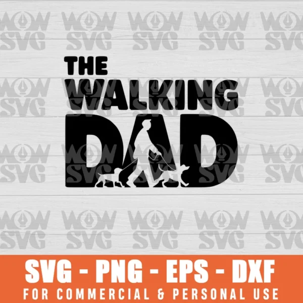 THE WALKING DAD THE WALKING DAD DOG LOVER OWNER PUPPY PET SVG, FILE PNG EPS DXF CRICUT FILE SILHOUETTE ART