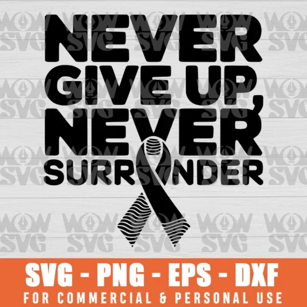 NEVER GIVE UP NEVER SURRENDER, BREAST CANCER AWARENESS SVG PNG EPS DXF CRICUT FILE SILHOUETTE ART