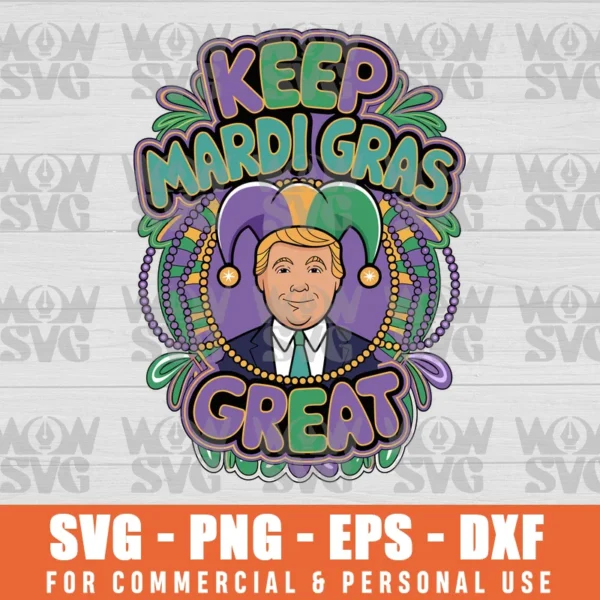 KEEP MARDI GRAS GREAT FUNNY TRUMP MARDI GRAS SVG PNG EPS DXF, CRICUT FILE, SVG FILES CLIP ART