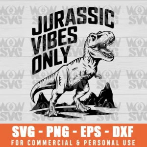 JURASSIC VIBES ONLY, T-REX SVG PNG EPS DXF CRICUT FILE SILHOUETTE ART