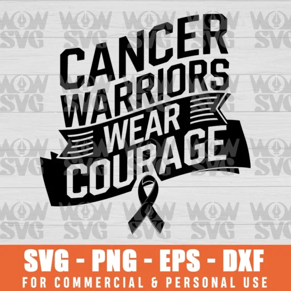 CANCER WARRIORS WEAR COURAGE, CANCER SURVIVOR SVG PNG EPS DXF CRICUT FILE SILHOUETTE ART