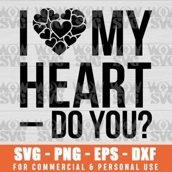I LOVE MY HEART – DO YOU? HEART DISEASE AWARENESS SVG PNG EPS DXF CRICUT FILE SILHOUETTE ART