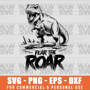 FEAR THE ROAR T-REX, DINOSAUR SVG PNG EPS DXF CRICUT FILE SILHOUETTE ART
