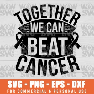 TOGETHER, WE CAN BEAT CANCER SVG PNG EPS DXF CRICUT FILE SILHOUETTE ART