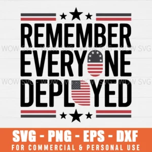 REMEMBER EVERYONE DEPLOYED, RED FRIDAY,AMERICAN FLAG, MILITARY SVG PNG EPS DXF, CRICUT FILES, SVG FILES CLIP ART
