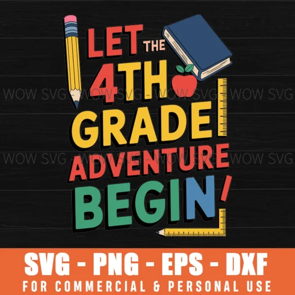 LET THE 4TH GRADE ADVENTURE BEGIN SVG PNG EPS DXF, CRICUT FILES, SVG FILES CLIP ART