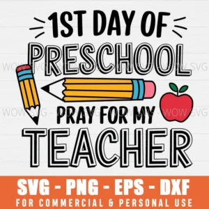 FIRST DAY OF PRESCHOOL PRAY FOR MY TEACHER BACK TO SCHOOL SVG PNG EPS DXF, CRICUT FILES, SVG FILES CLIP ART